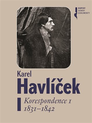 Karel Havlíček. Korespondence I. 1831 - 1842 - Lucie Rychnovská