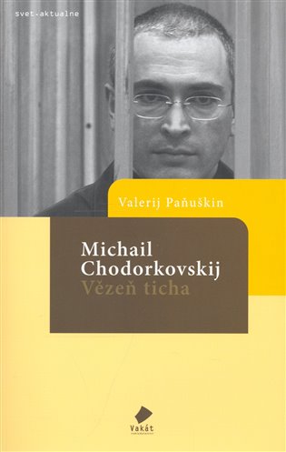 Michail Chodorkovskij - Vězeň ticha - Valerij Paňuškin