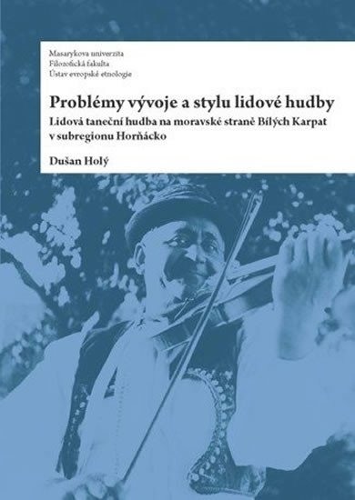 Problémy vývoje a stylu lidové hudby: Lidová taneční hudba na moravské straně Bílých Kapat v subregionu Horňácko