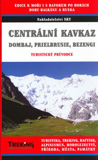 Centrální a Západní Kavkaz - turistický, trekový a horolezecký průvodce - Dombaj, Prielbrusie, Bezengi