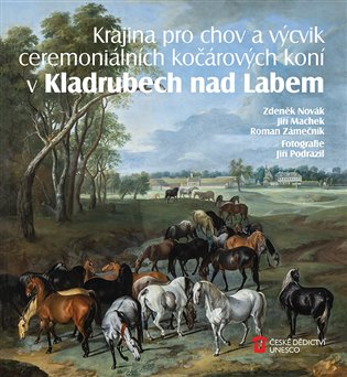 Krajina pro chov a výcvik ceremoniálních kočárových koní v Kladrubech nad Labem - Roman Zámečník