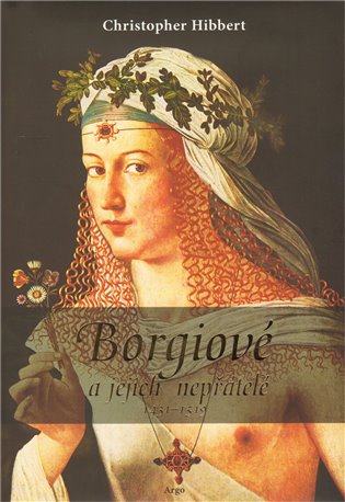Borgiové a jejich nepřátelé (1431-1519) - Christopher Hibbert