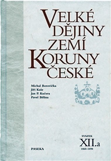 Velké dějiny zemí Koruny české XII./a 1860-1890