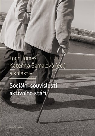 Sociální souvislosti aktivního stáří - Igor Tomeš
