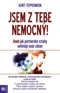 Jsem z tebe nemocný - Aneb jak partnerské vztahy ovlivňují naše zdraví - VÝPRODEJ