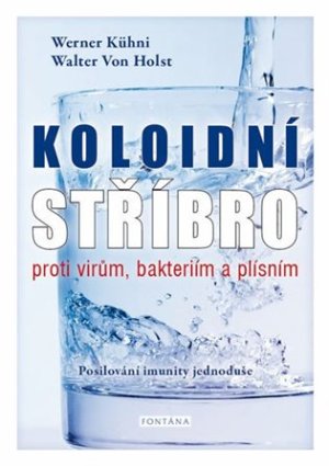 Koloidní stříbro proti virům, bakteriím a plísním - Posilování imunity jednoduše - VÝPRODEJ