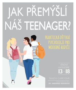 Jak přemýšlí náš teenager? - Praktická dětská psychologie pro moderní rodiče - VÝPRODEJ