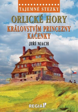 Tajemné stezky - Orlické hory: Královstvím princezny Kačenky - VÝPRODEJ