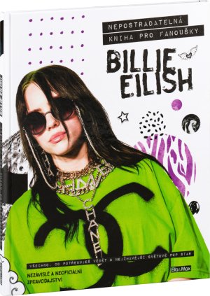 BILLIE EILISH – Nepostradatelná kniha pro fanoušky - VÝPRODEJ