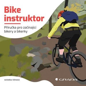 Bike instruktor - Příručka pro začínající bikery a bikerky - VÝPRODEJ