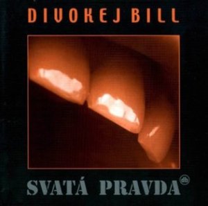 Svatá pravda (Remastered 2023) - Divokej Bill LP - VÝPRODEJ